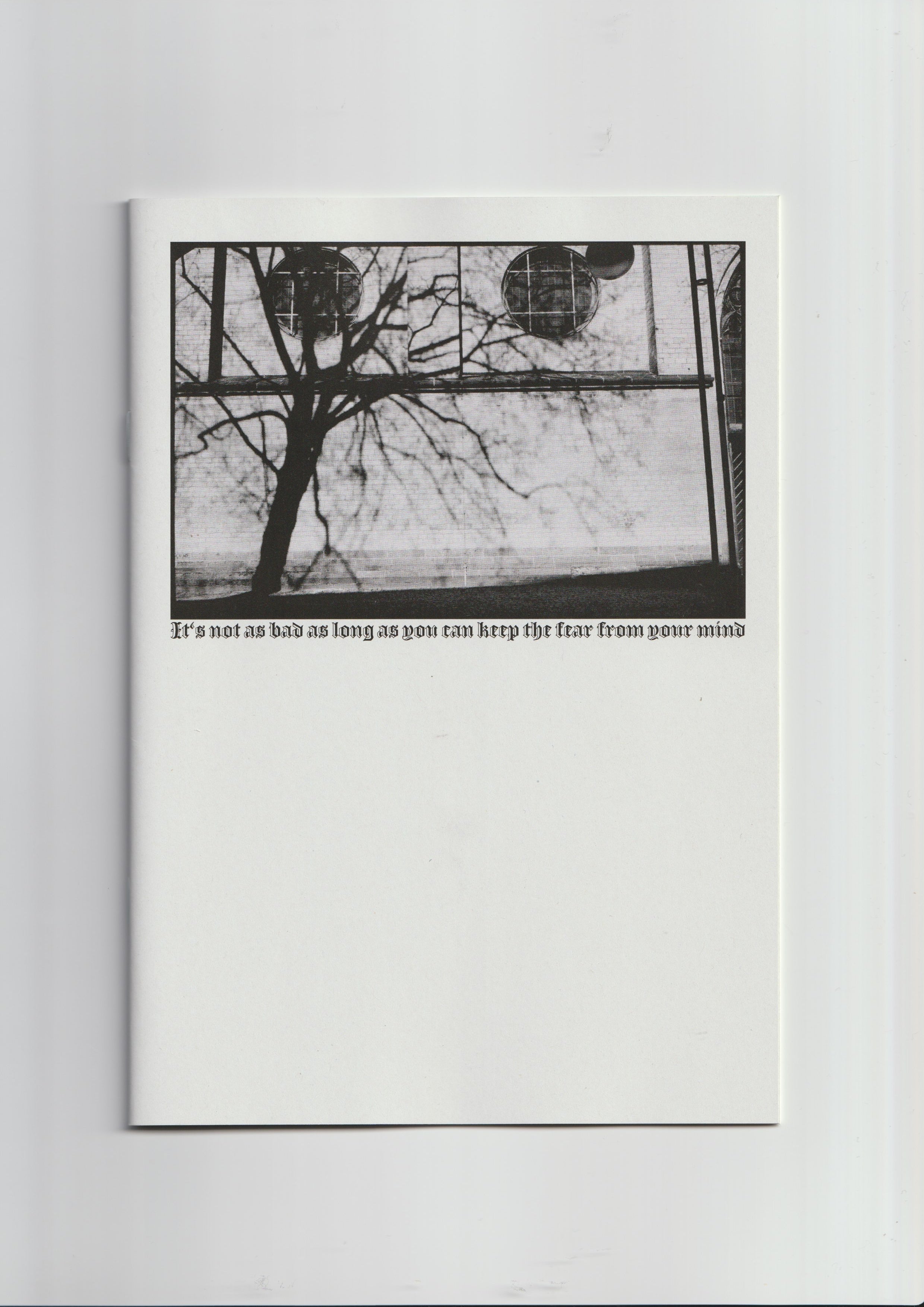 “It's not as bad as long as you can keep the fear from your mind“ Zine